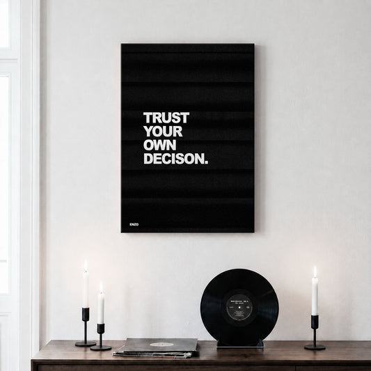 Trust Your Own Decision.