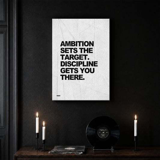 Ambition & Discipline.