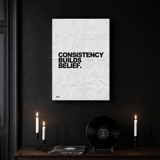 Consistency Builds Belief.