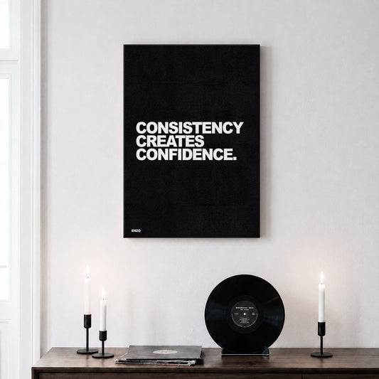 Consistency Creates Confidence.