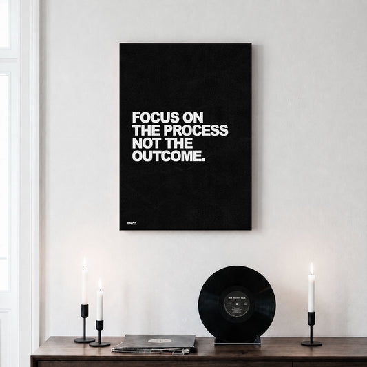Focus on the Process.