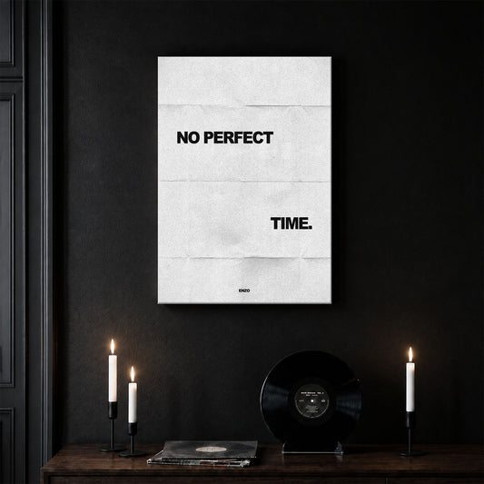 No Perfect Time.
