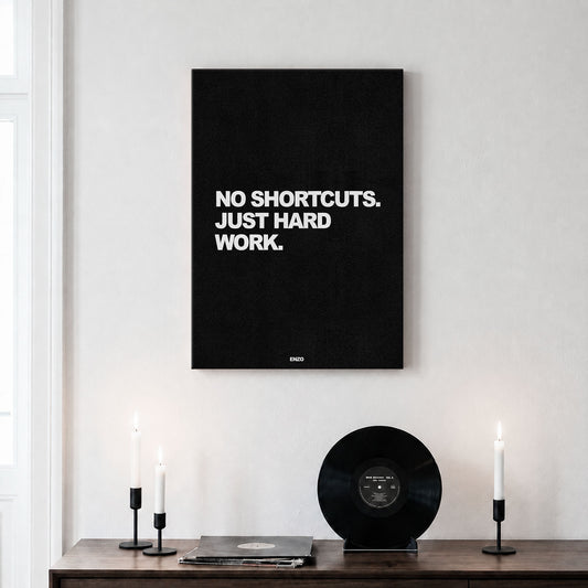 No Shortcuts. Just Hard Work.