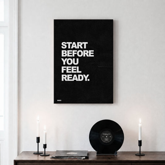 Start Before You Feel Ready.