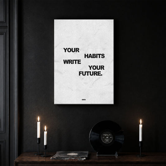 Your Habits Write Your Future.